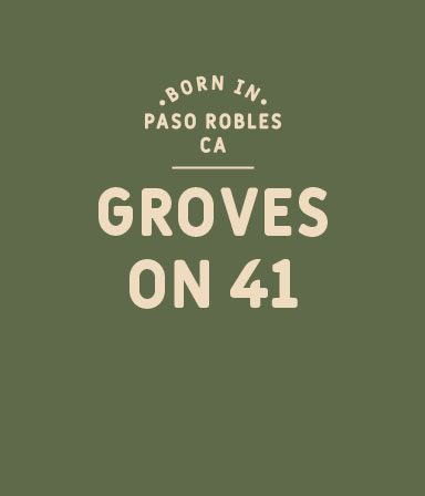 Text on a green background reads: Born in Paso Robles CA. Groves on 41 in bold, cream-colored letters.
