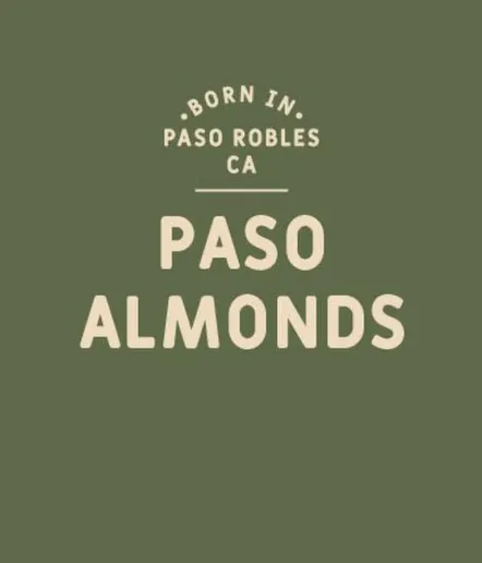 Text on a green background reads: Born in Paso Robles CA. Paso Almonds.