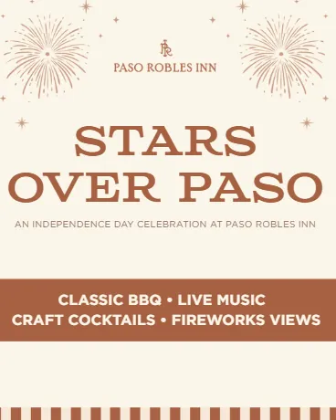Event flyer with fireworks graphics, reads PASO ROBLES INN. Stars Over Paso: An Independence Day Celebration at Paso Robles Inn. Classic BBQ, Live Music, Craft Cocktails, Fireworks Views. Beige and brown color scheme.
